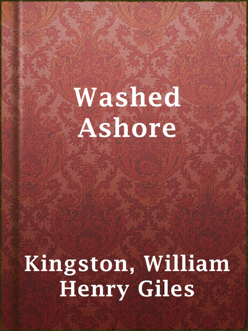 Title details for Washed Ashore by William Henry Giles Kingston - Available